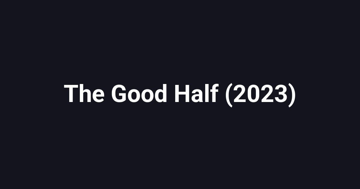 The Good Half (2023)