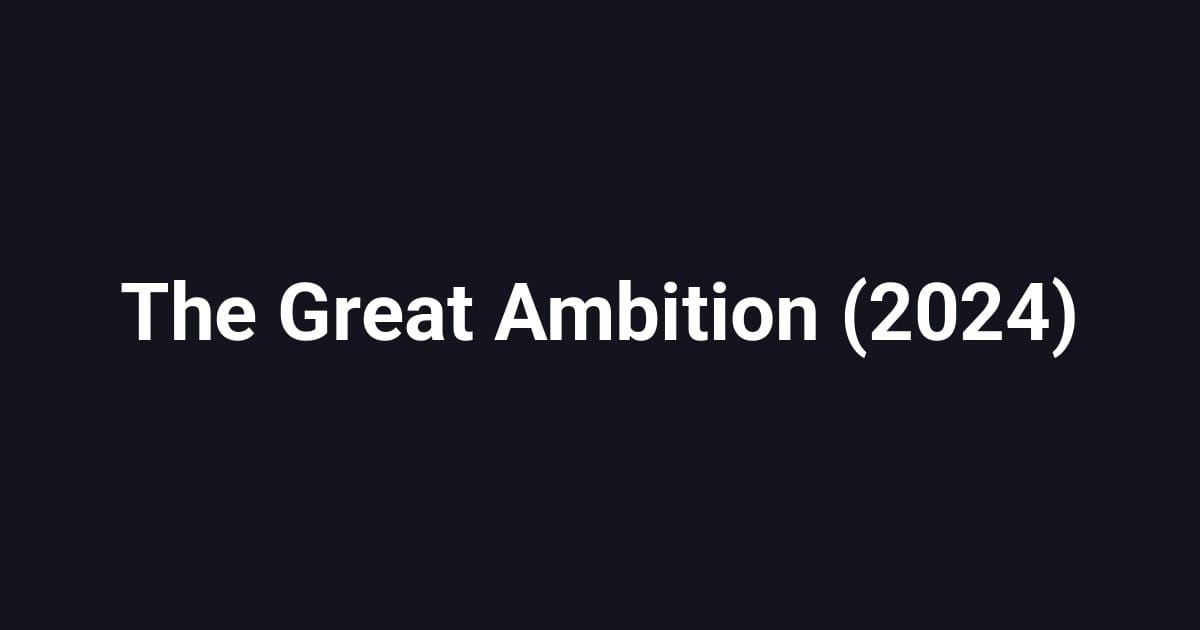The Great Ambition (2024)