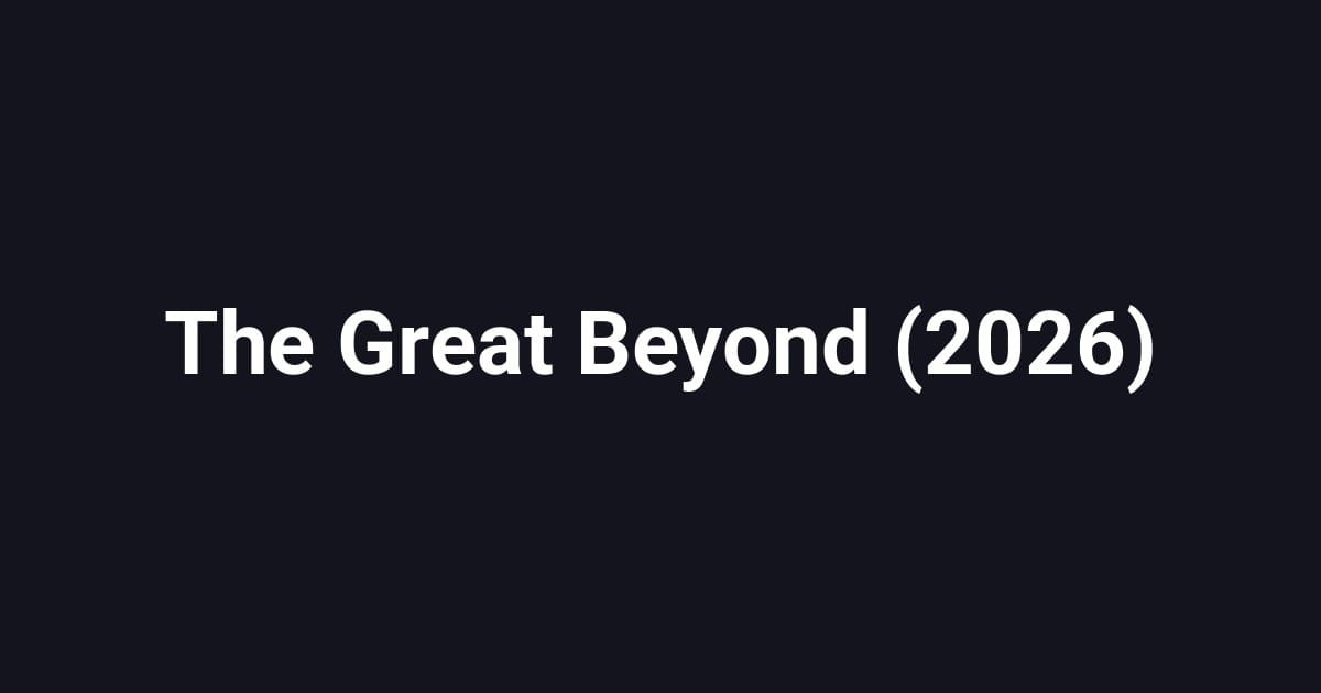 The Great Beyond (2026)