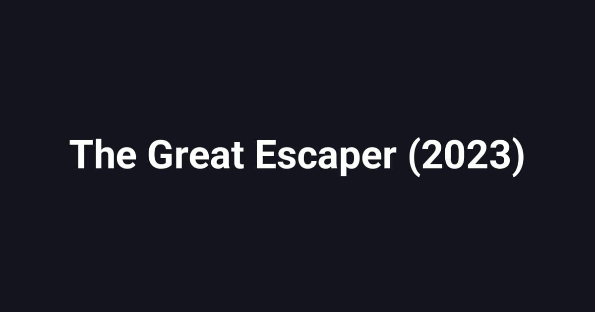 The Great Escaper (2023)