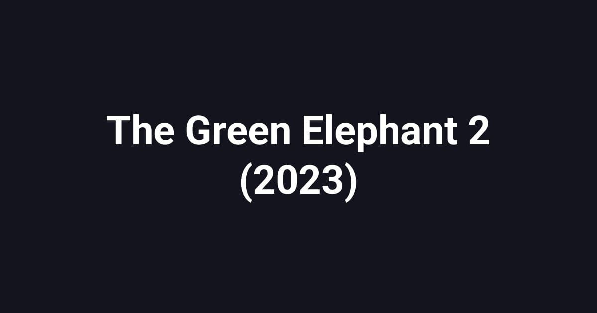 The Green Elephant 2 (2023)