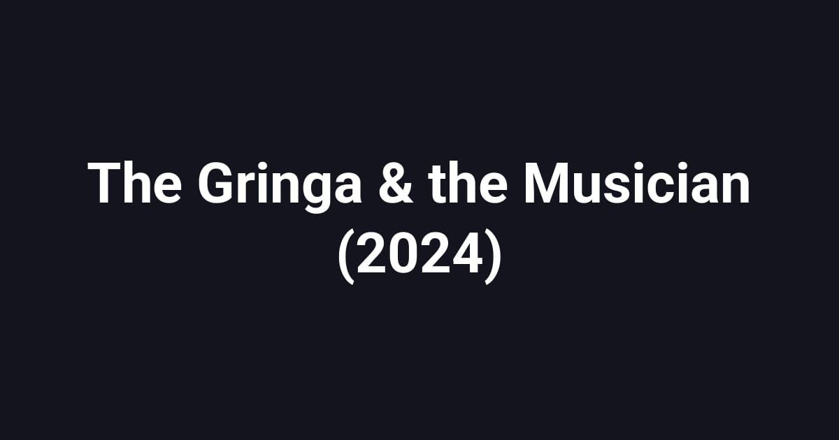 The Gringa & the Musician (2024)
