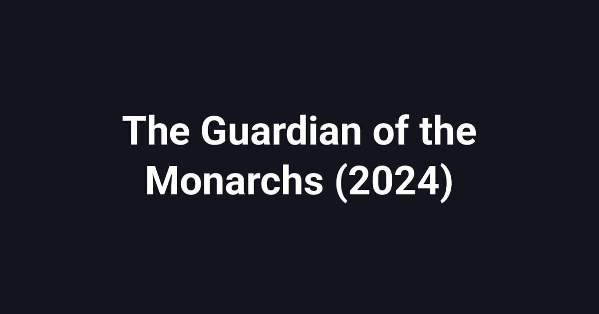 The Guardian of the Monarchs (2024)