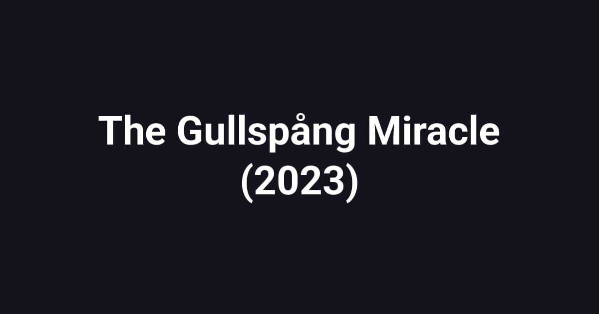 The Gullspång Miracle (2023)