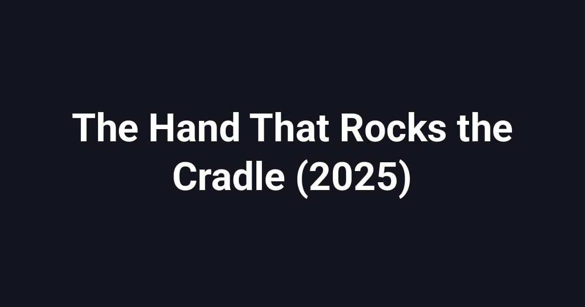 The Hand That Rocks the Cradle (2025)