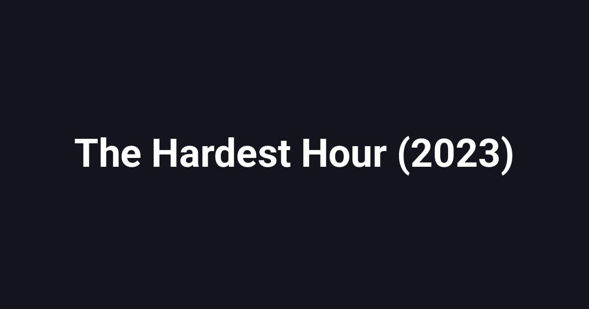The Hardest Hour (2023)
