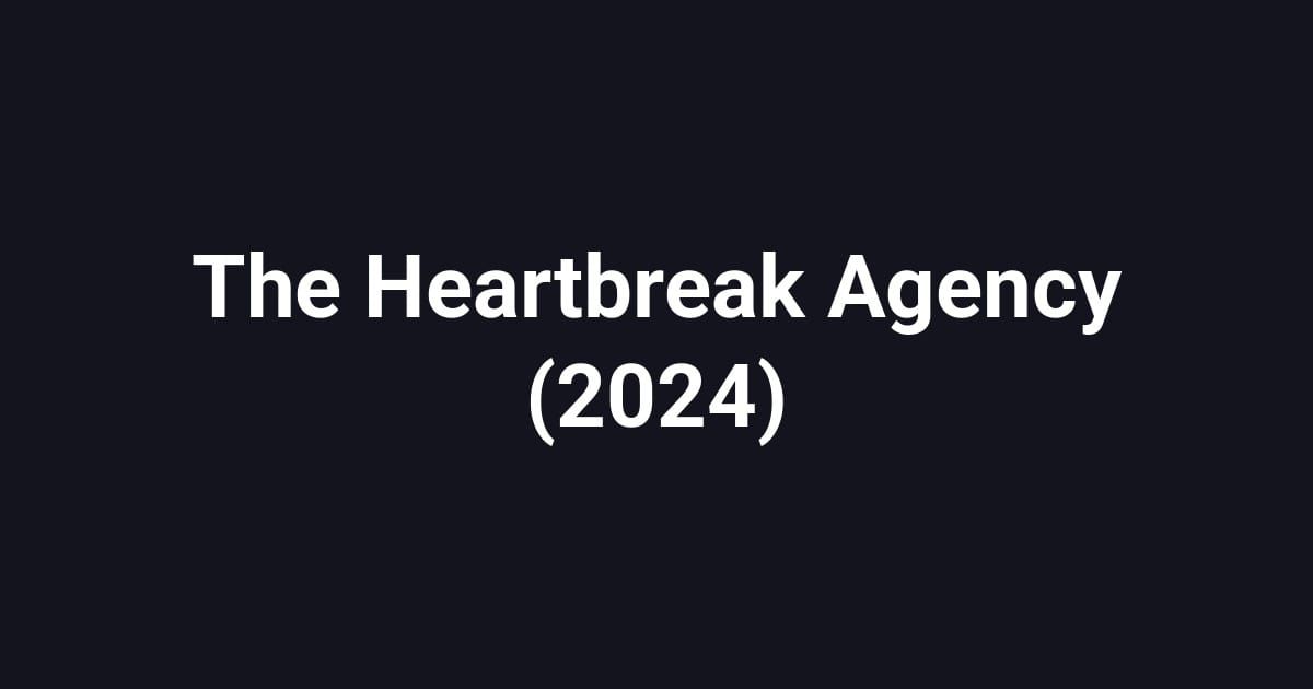 The Heartbreak Agency (2024)