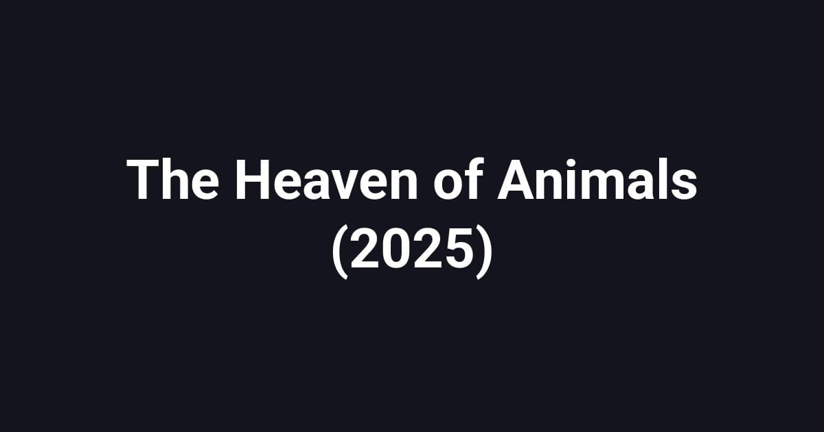 The Heaven of Animals (2025)