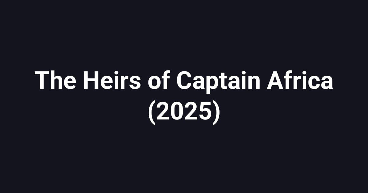 The Heirs of Captain Africa (2025)