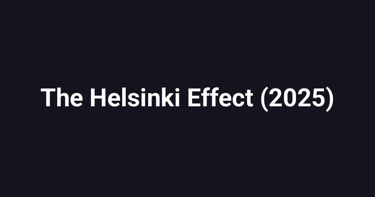 The Helsinki Effect (2025)