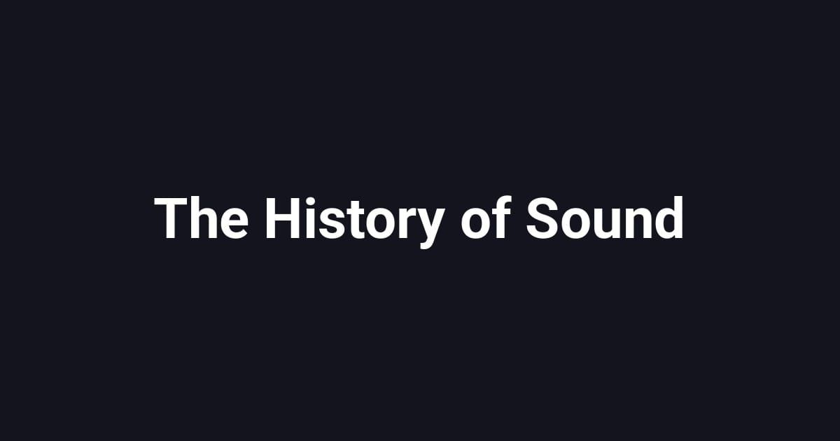 The History of Sound