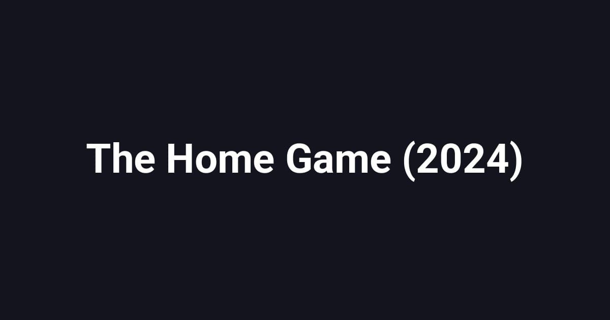 The Home Game (2024)