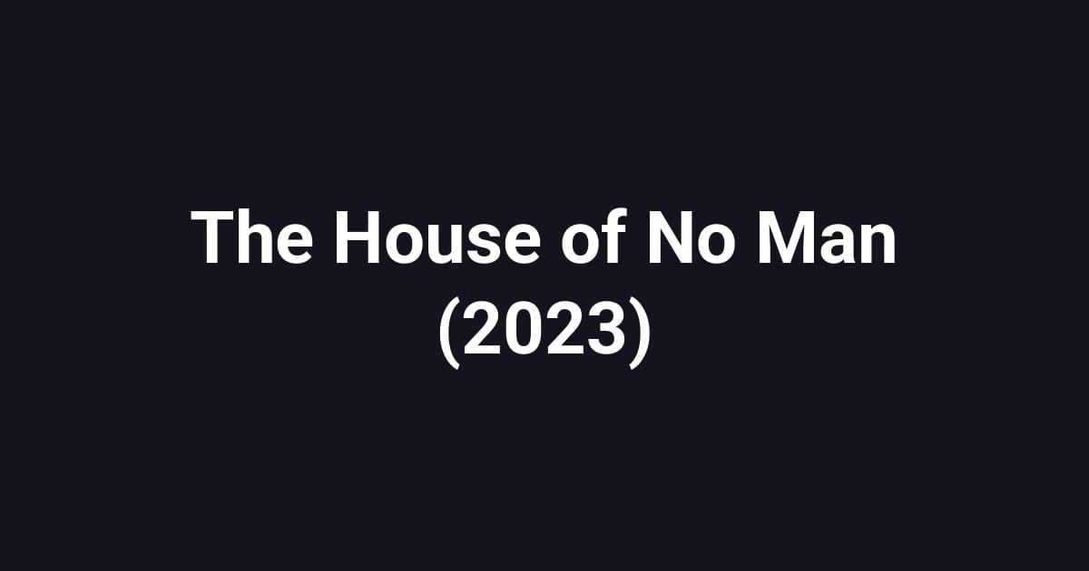 The House of No Man (2023)
