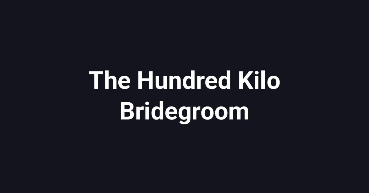 The Hundred Kilo Bridegroom
