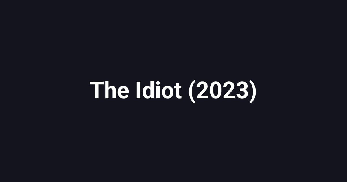 The Idiot (2023)