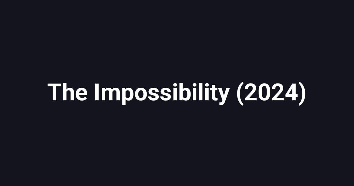 The Impossibility (2024)