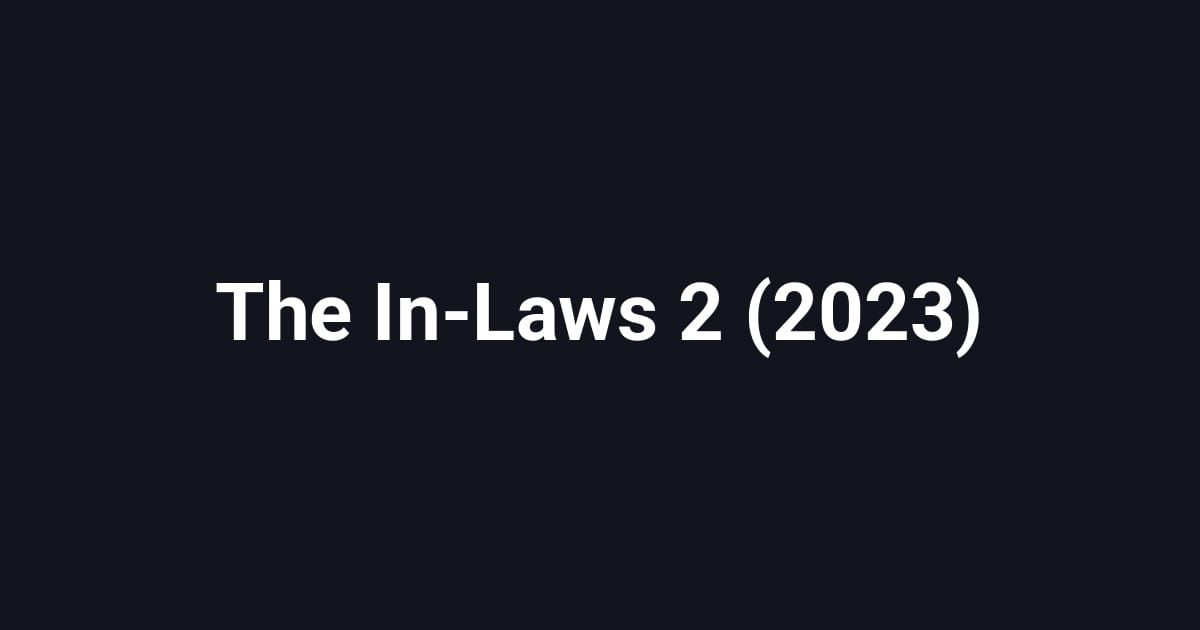 The In-Laws 2 (2023)