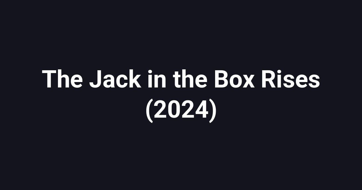 The Jack in the Box Rises (2024)