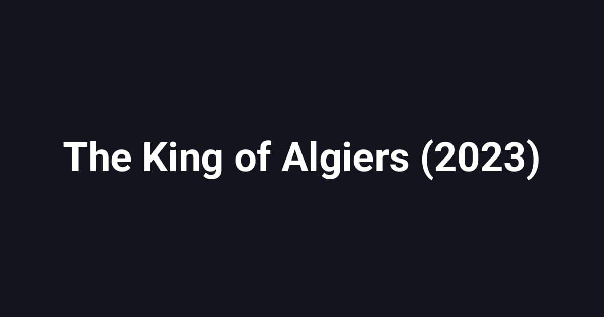 The King of Algiers (2023)