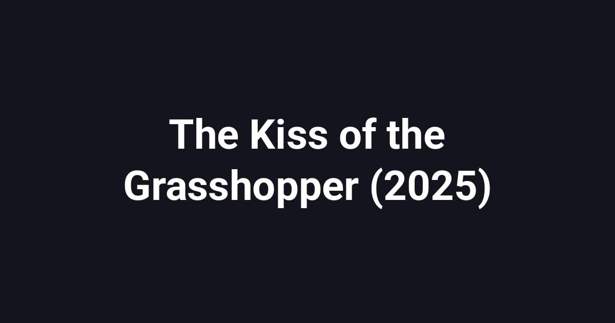 The Kiss of the Grasshopper (2025)