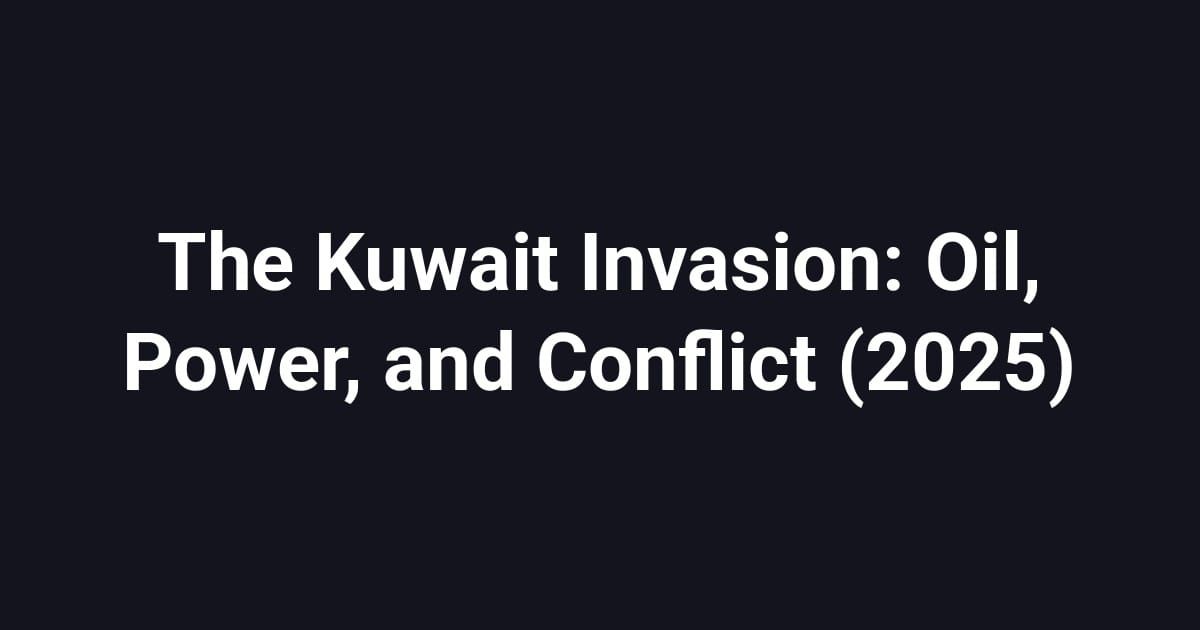 The Kuwait Invasion: Oil, Power, and Conflict (2025)