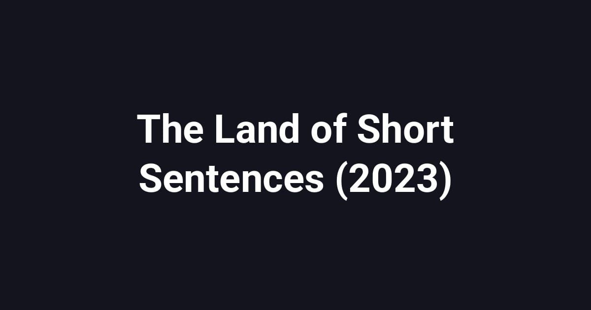 The Land of Short Sentences (2023)