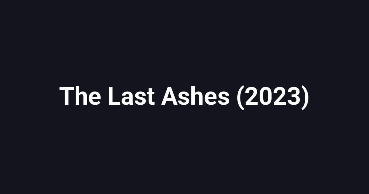 The Last Ashes (2023)