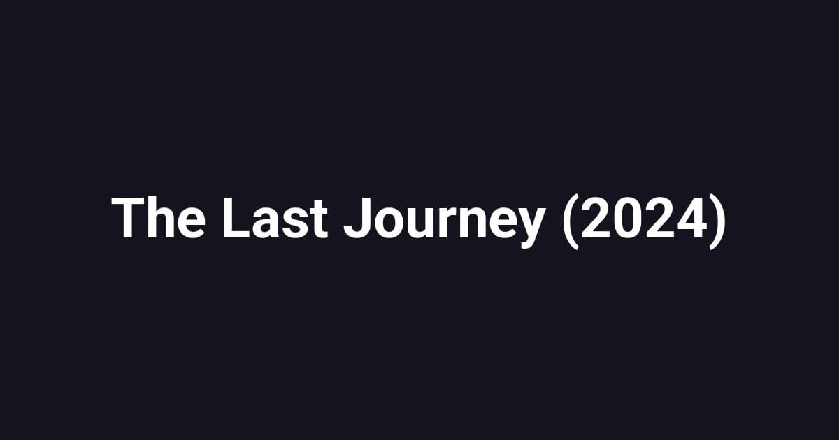 The Last Journey (2024)