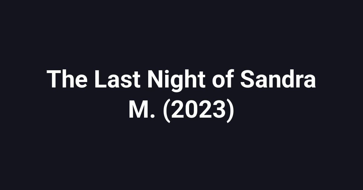 The Last Night of Sandra M. (2023)