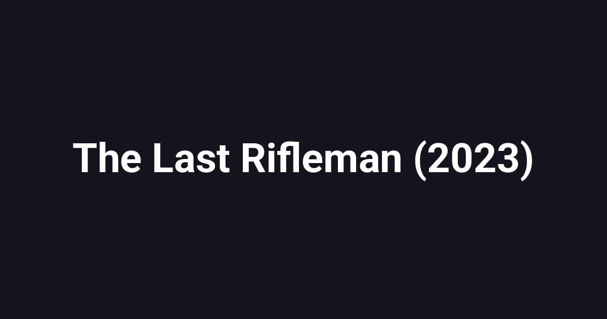 The Last Rifleman (2023)