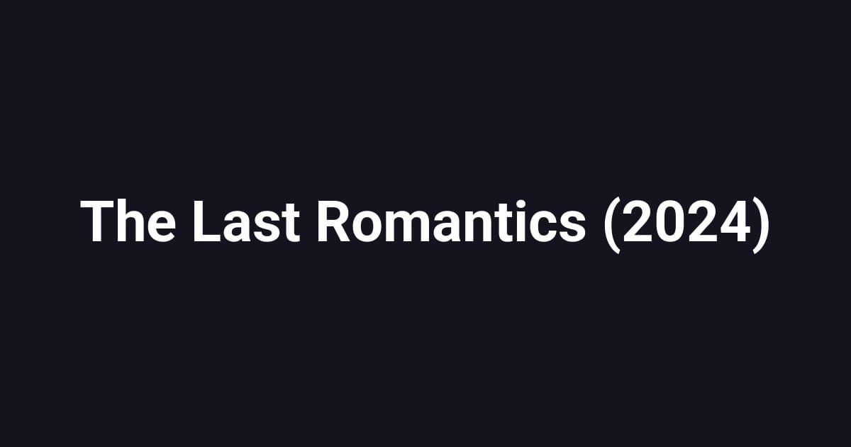 The Last Romantics (2024)