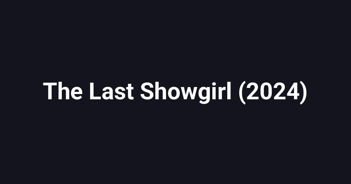 The Last Showgirl (2024)