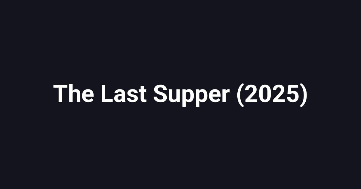 The Last Supper (2025)
