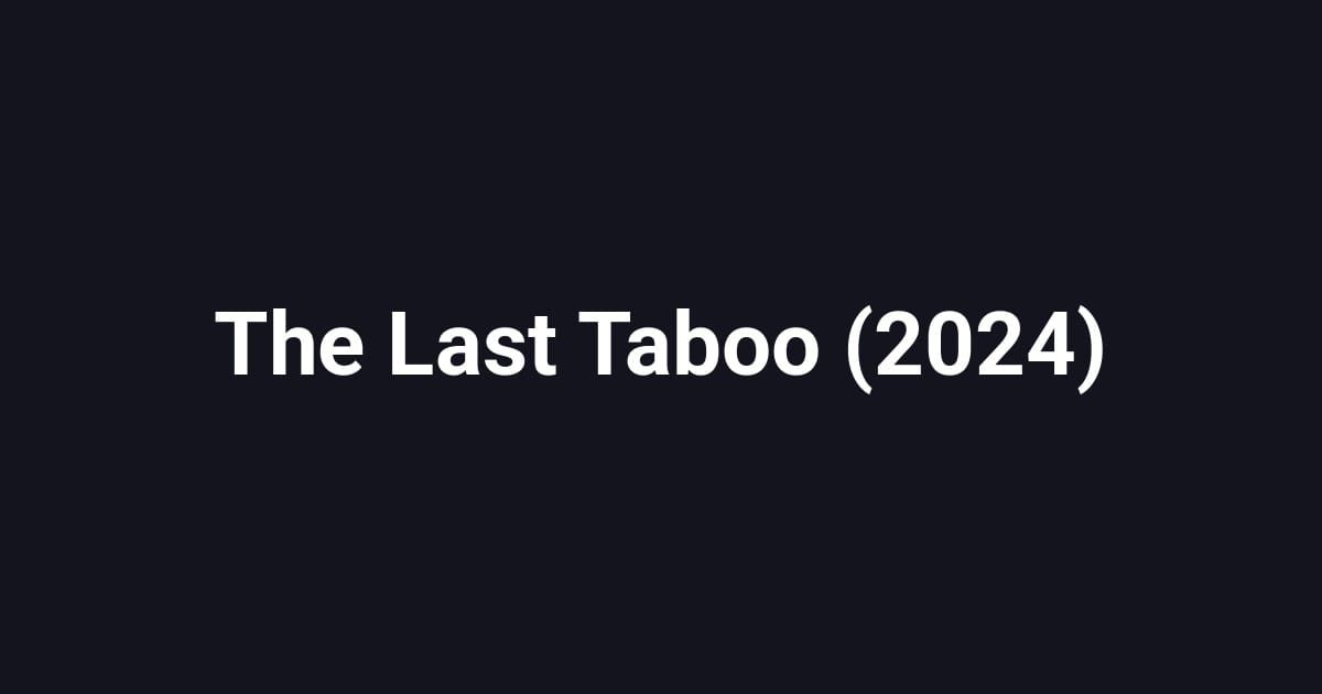 The Last Taboo (2024)
