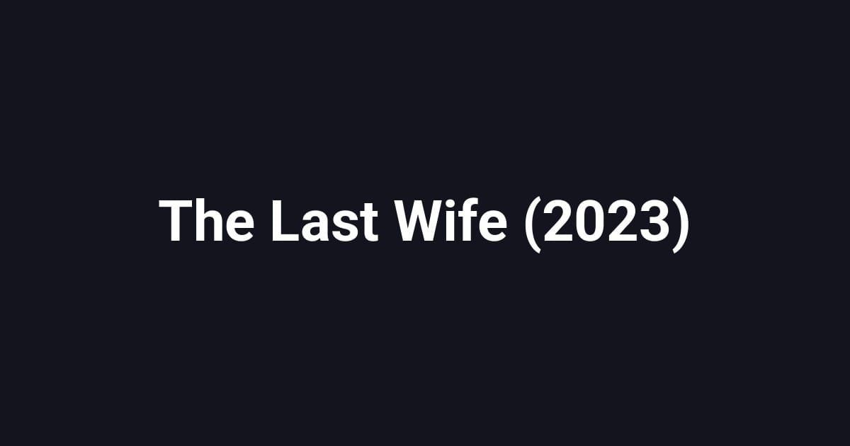 The Last Wife (2023)