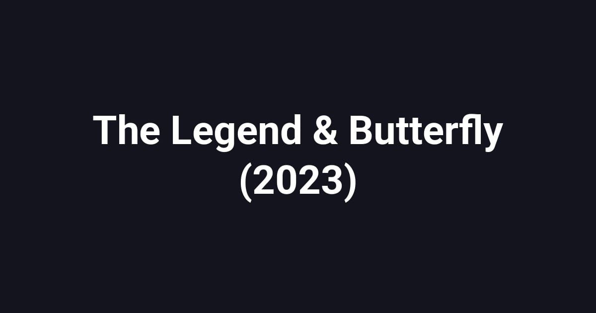 The Legend & Butterfly (2023)