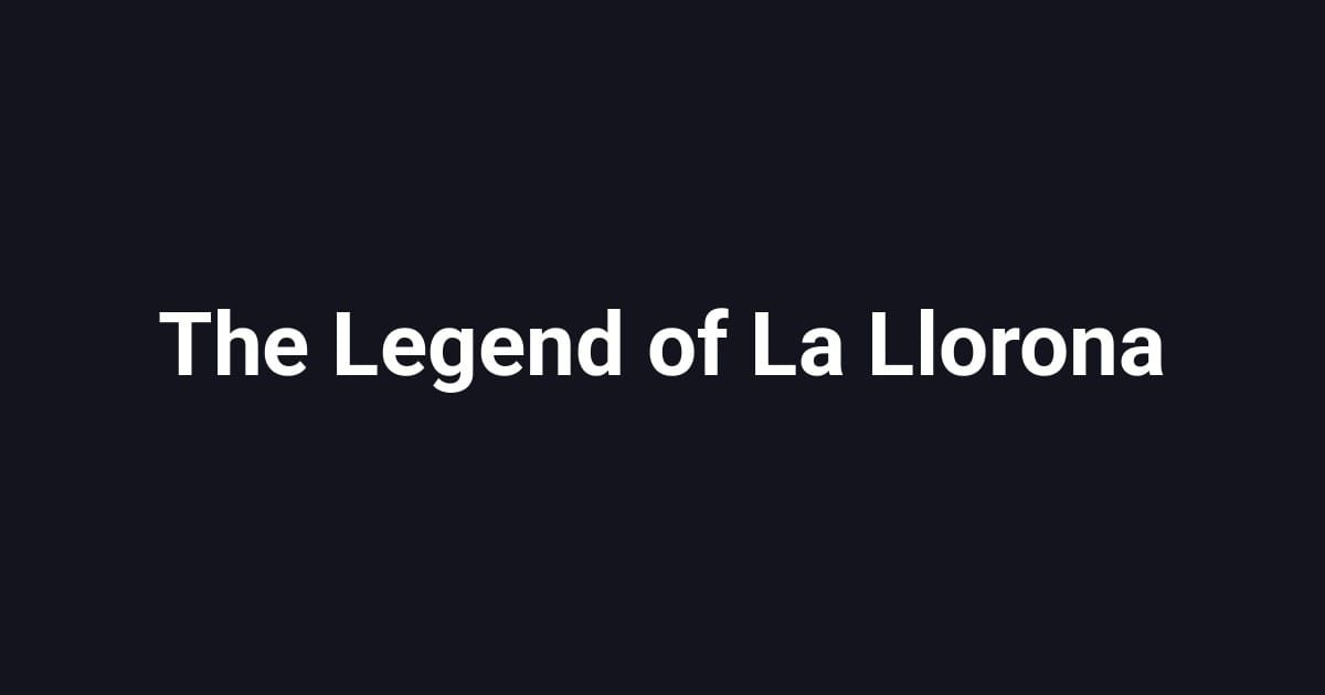 The Legend of La Llorona