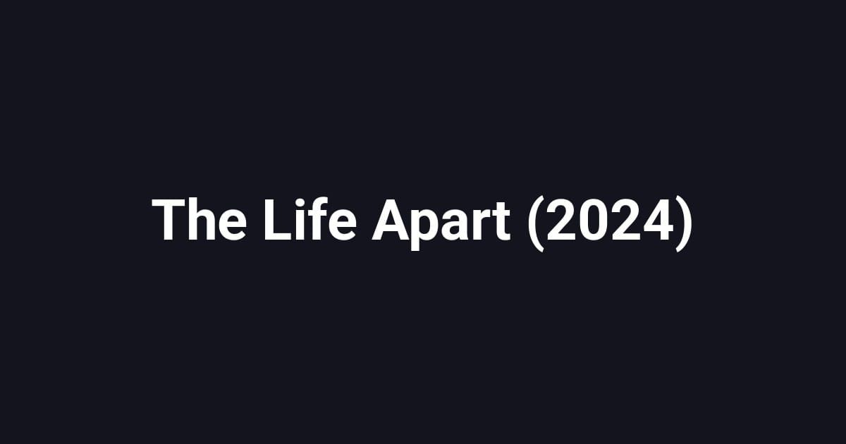 The Life Apart (2024)