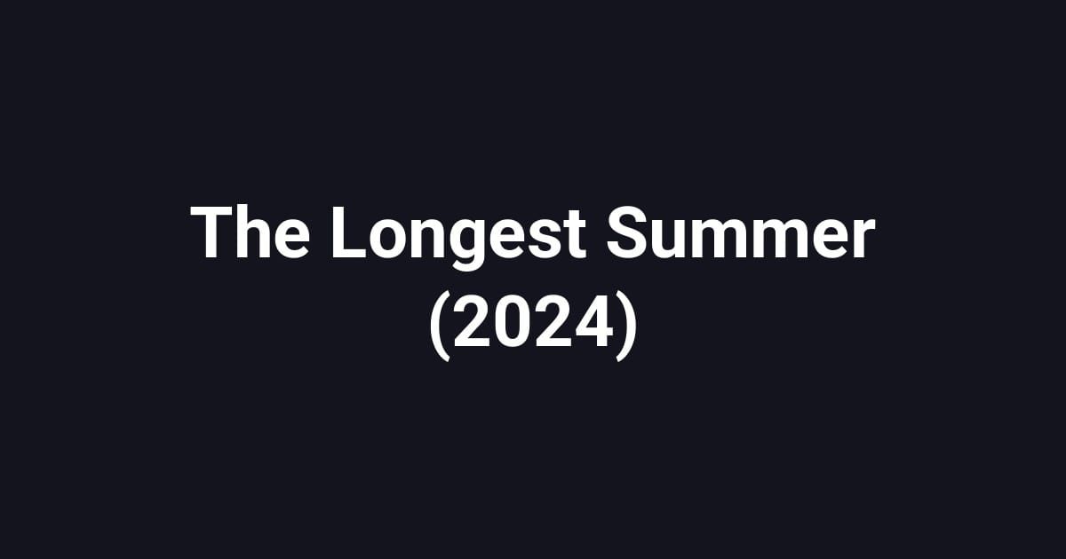 The Longest Summer (2024)