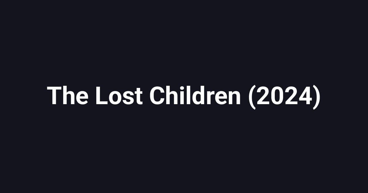 The Lost Children (2024)