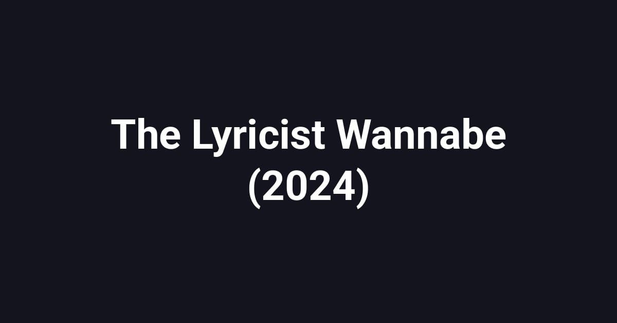 The Lyricist Wannabe (2024)