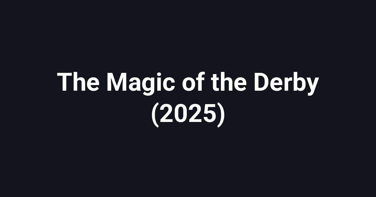 The Magic of the Derby (2025)
