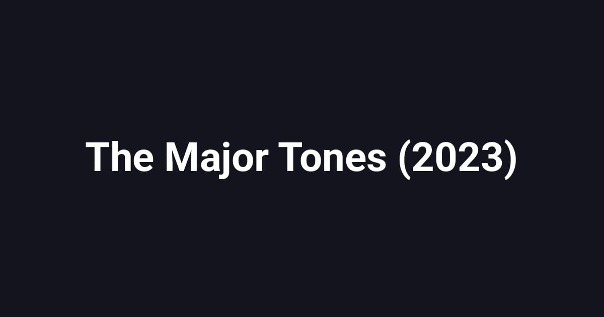The Major Tones (2023)
