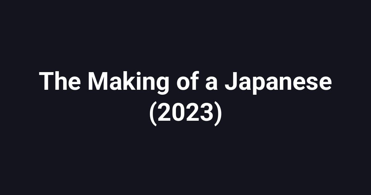 The Making of a Japanese (2023)