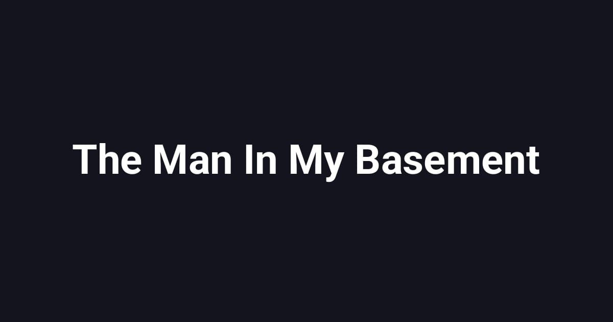The Man In My Basement