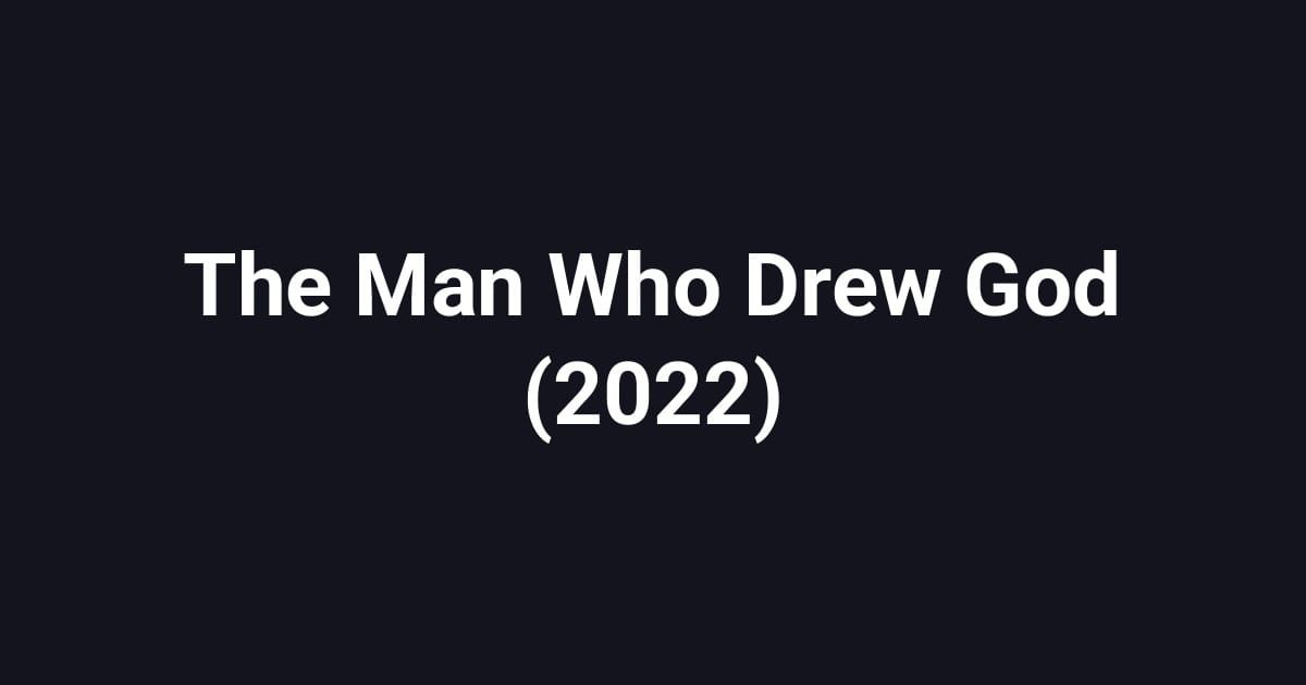 The Man Who Drew God (2022)