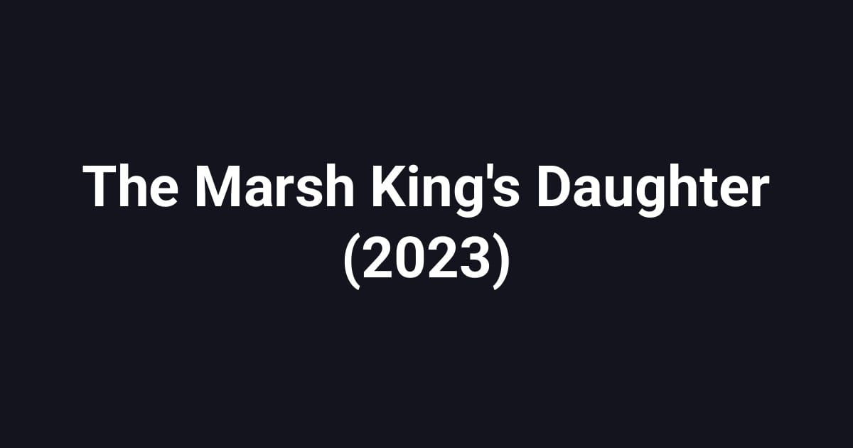 The Marsh King's Daughter (2023)