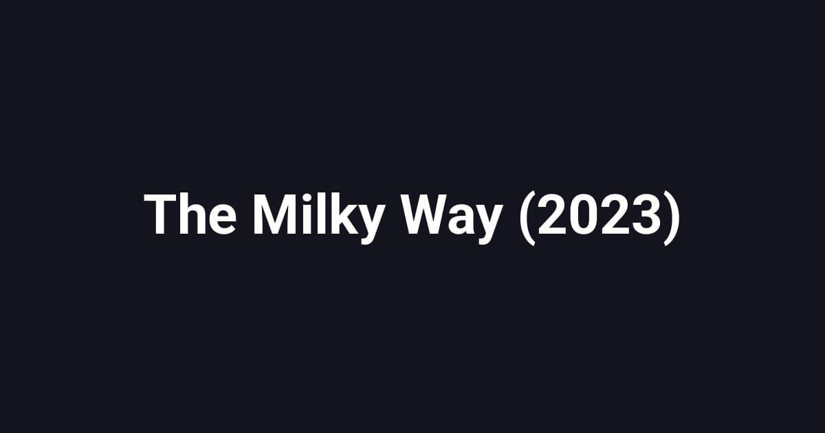 The Milky Way (2023)
