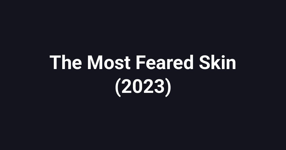 The Most Feared Skin (2023)