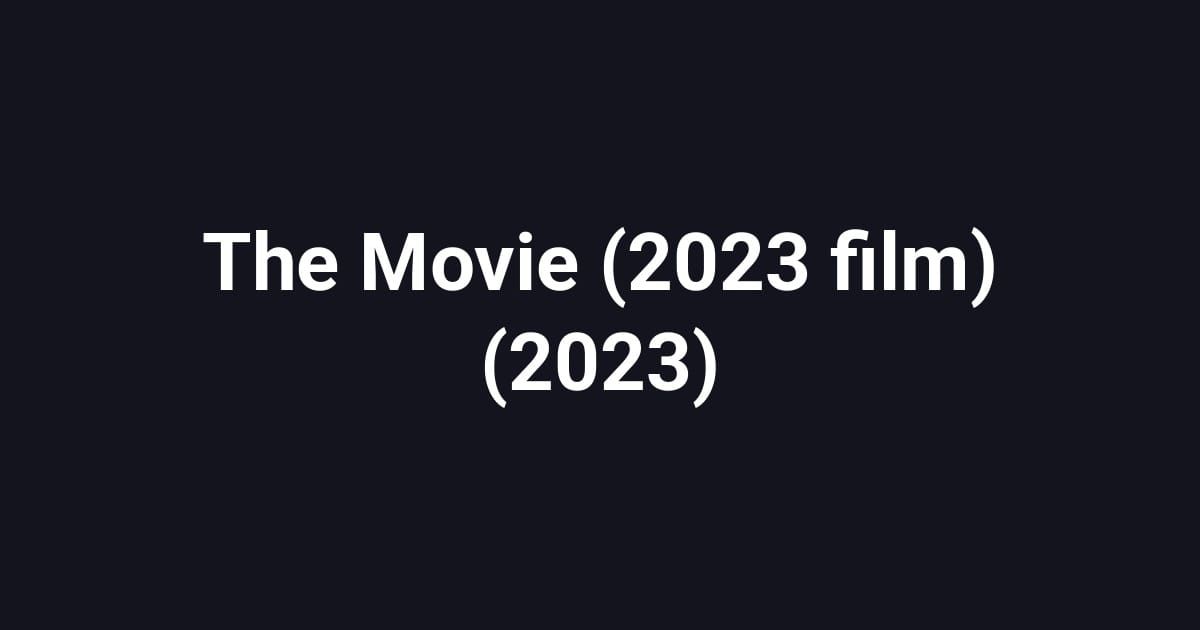 The Movie (2023 film) (2023)